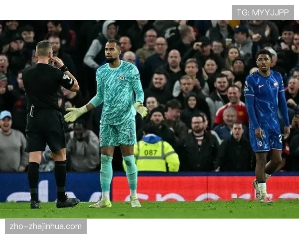 桑切斯切尔西门将位置稳定性不足，低级失误频发引争议